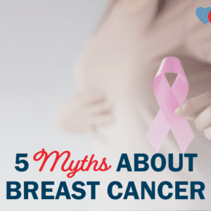 4 Common Myths about Breast Cancer