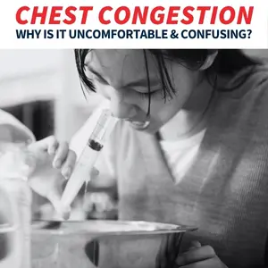 Why Chest Congestion Feels So Uncomfortable (and Confusing)