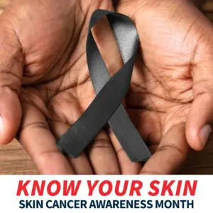 Skin Cancer Awareness Month: Know Your Skin