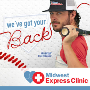 Midwest Express Clinic Brand Ambassador Kris Bryant poses with bat. Text reads "We've Got Your Back."