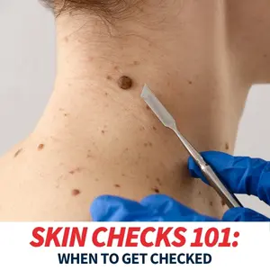 Skin Checks 101: What’s Normal, What’s Not and When to Get It Looked At